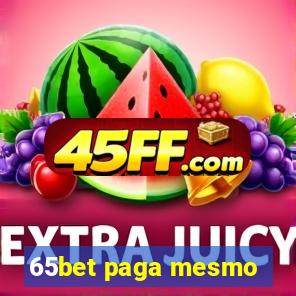 65bet paga mesmo